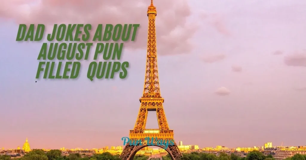 Dad Jokes About August Pun Filled Quips