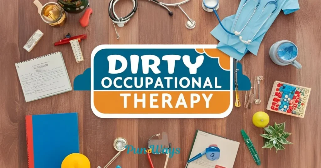Dirty Occupational Therapy Puns