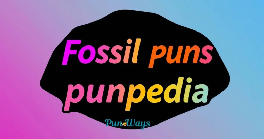 Fossil Puns Punpedia
