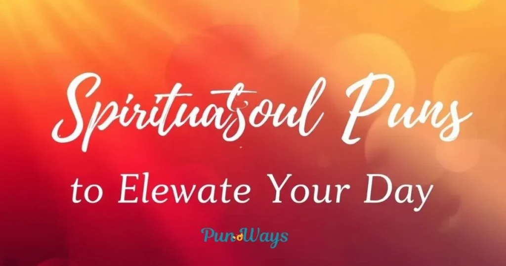 Spiritual Soul Puns To Elevate Your Day