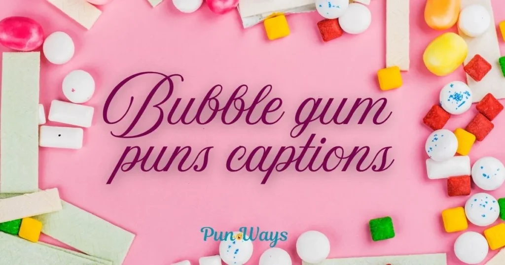 Bubble Gum Puns Captions