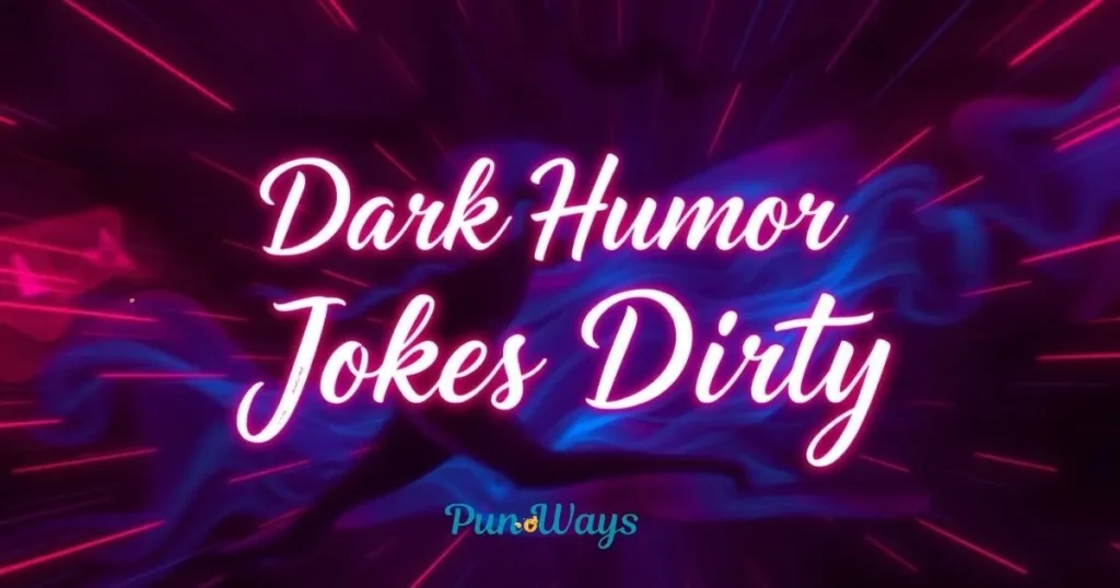 Dark Humor Jokes Dirty